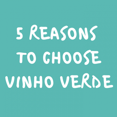 5 REASONS TO CHOOSE VINHO VERDE