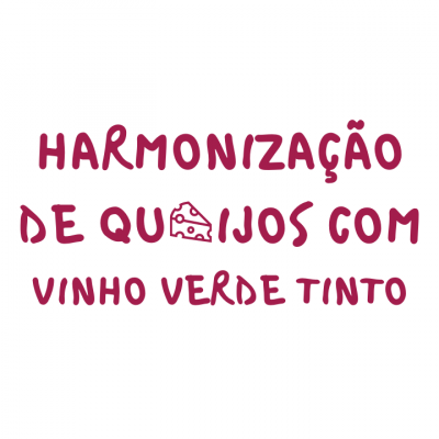 Harmonização de Queijos com Vinho Verde Tinto