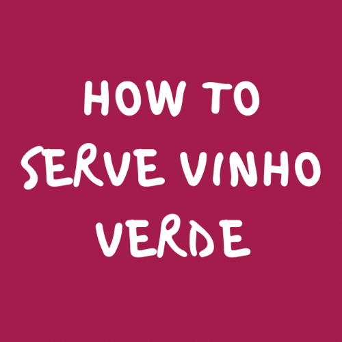 How to serve Vinho Verde